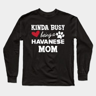 Havanese Dog mom - Kida busy being a havanese mom Long Sleeve T-Shirt